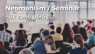 Neomanism / Seminar GÖRÜŞÜ
